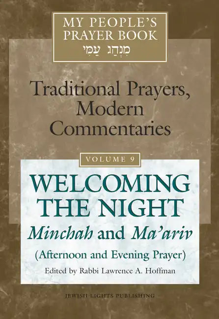My People's Prayer Book Vol 9: Welcoming the Night--Minchah and Ma'ariv (Afternoon and Evening Prayer) - Hardcover