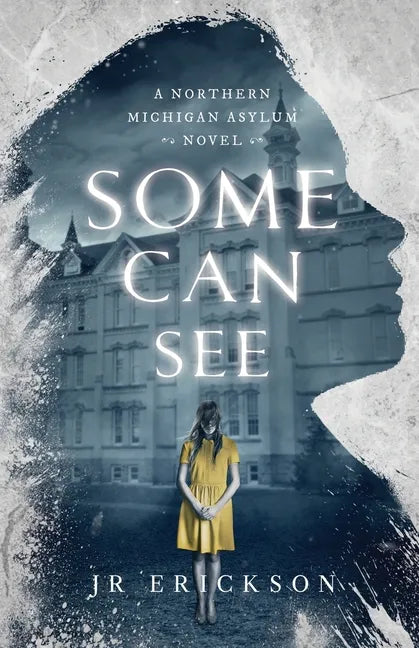 Some Can See: A Northern Michigan Asylum Novel - Paperback