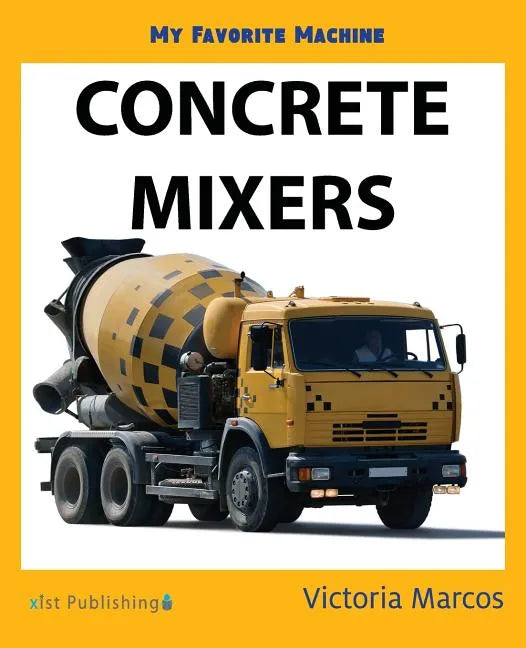 My Favorite Machine: Concrete Mixers - Paperback