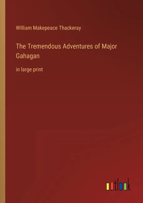 The Tremendous Adventures of Major Gahagan: in large print - Paperback