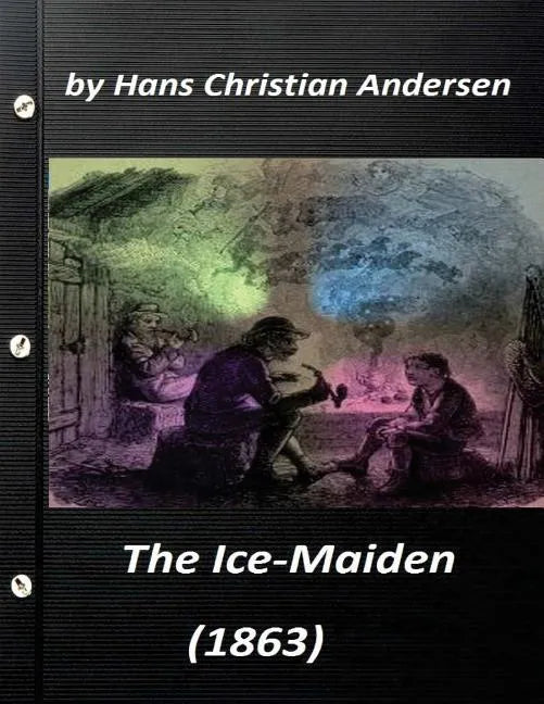 The ice-maiden; (1863) by Hans Christian Andersen ( fairy tale ) - Paperback