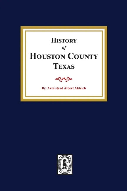 The History of Houston County, Texas - Paperback