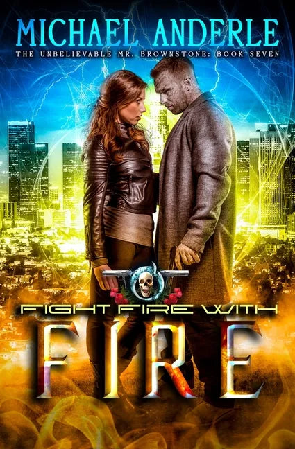 Fight Fire with Fire: The Unbelievable Mr. Brownstone Book 7 - Paperback