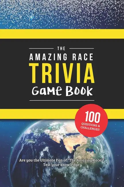 The Amazing Race Trivia Game Book: Trivia for the Ultimate Fan of the TV Show - Paperback