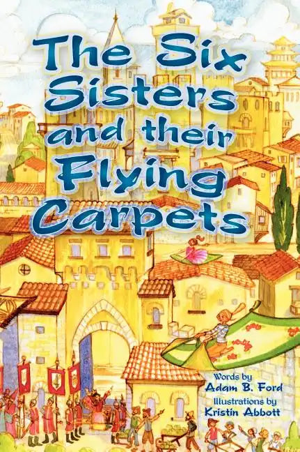 The Six Sisters and their Flying Carpets - Hardcover