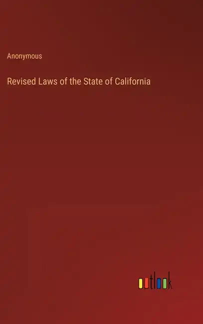 Revised Laws of the State of California - Hardcover