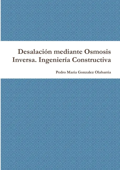 Desalación mediante Osmosis Inversa. Ingeniería Constructiva - Paperback