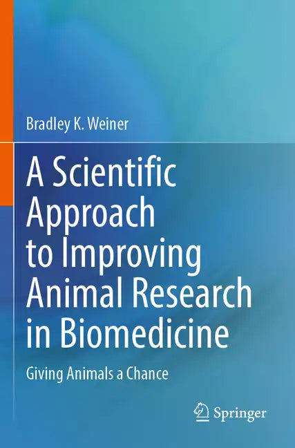 A Scientific Approach to Improving Animal Research in Biomedicine: Giving Animals a Chance - Paperback