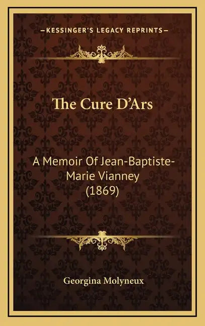 The Cure D'Ars: A Memoir Of Jean-Baptiste-Marie Vianney (1869) - Hardcover