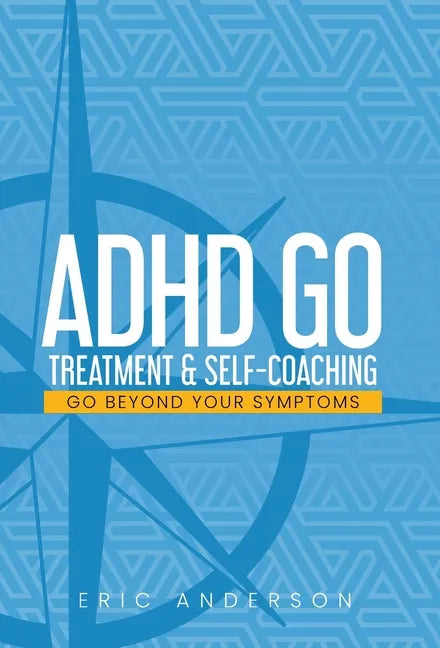 ADHD Go: Treatment & Self-Coaching - Hardcover