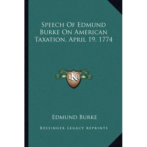 Speech Of Edmund Burke On American Taxation, April 19, 1774 - Paperback