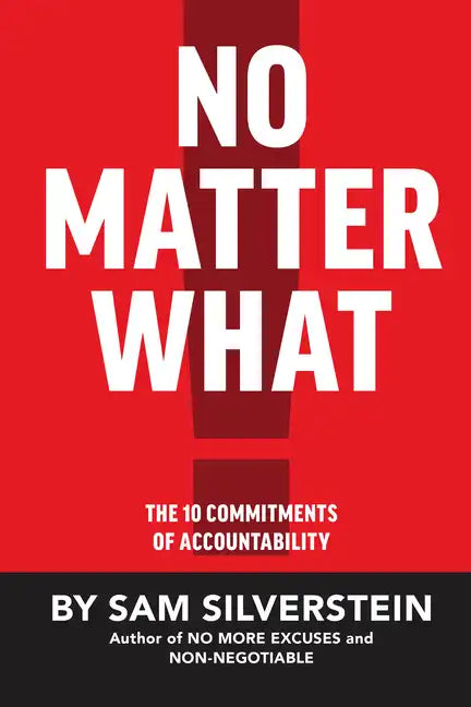 No Matter What: The 10 Commitments of Accountability - Hardcover
