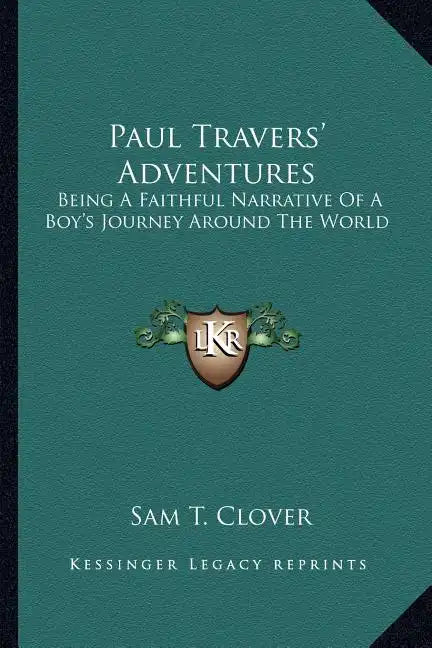 Paul Travers' Adventures: Being a Faithful Narrative of a Boy's Journey Around the World - Paperback