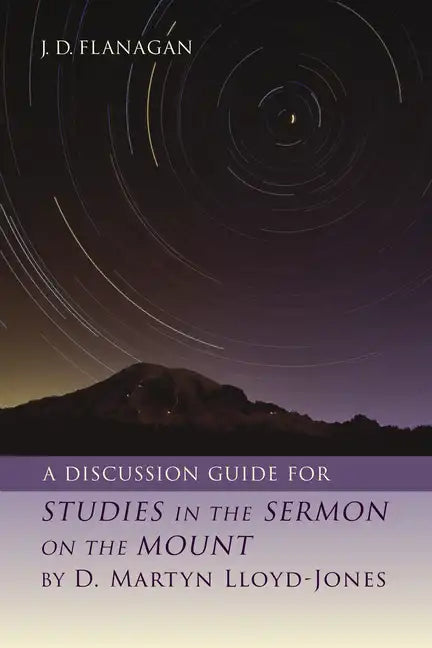 A Discussion Guide for Studies in the Sermon on the Mount by D. Martyn Lloyd-Jones - Paperback