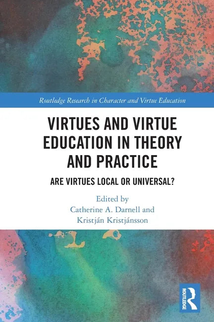 Virtues and Virtue Education in Theory and Practice: Are Virtues Local or Universal? - Paperback
