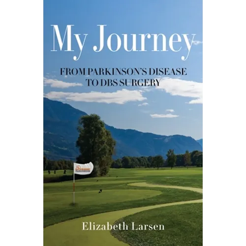 My Journey: From Parkinson's Disease to DBS Surgery - Paperback