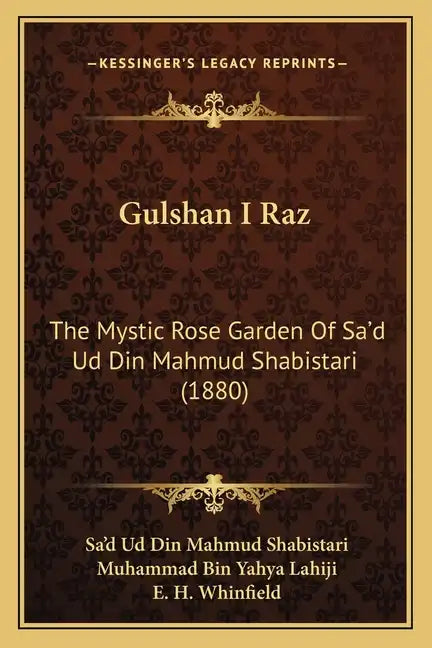 Gulshan I Raz: The Mystic Rose Garden of Sa'd Ud Din Mahmud Shabistari (1880) - Paperback
