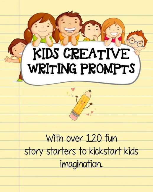 Kids Creative Writing Prompts: 120 fun story starters to kickstart kids imagination and spark ideas - Paperback