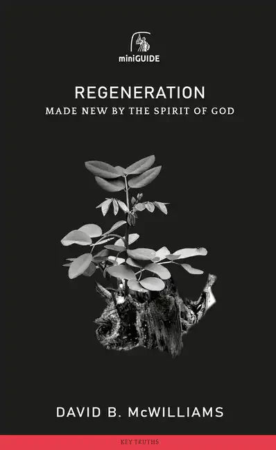 Regeneration: Made New by the Spirit of God - Paperback