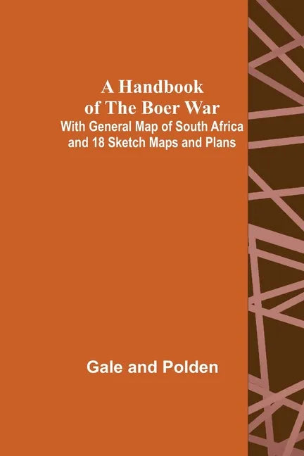 A Handbook of the Boer War; With General Map of South Africa and 18 Sketch Maps and Plans - Paperback
