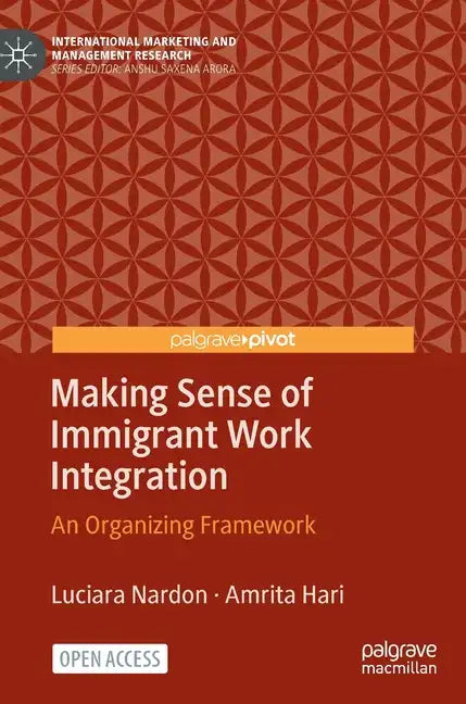 Making Sense of Immigrant Work Integration: An Organizing Framework - Hardcover