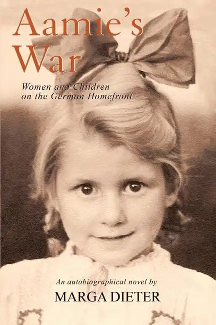 Aamie's War: Women and Children on the German Homefront - Paperback