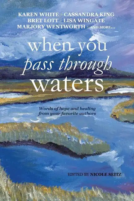 When You Pass Through Waters: Words of Hope and Healing from Your Favorite Authors - Paperback
