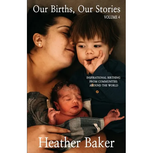 Our Births, Our Stories Volume 4 - Paperback