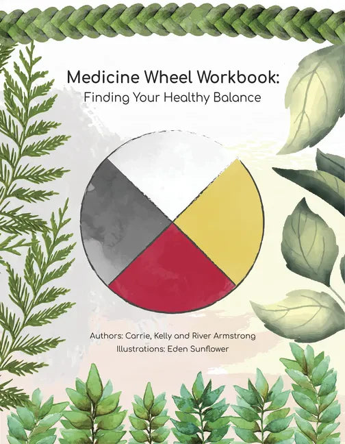 Medicine Wheel Workbook: Finding Your Healthy Balance - Paperback