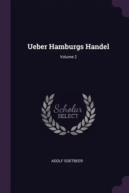 Ueber Hamburgs Handel; Volume 2 - Paperback