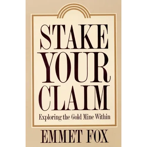 Stake Your Claim: Exploring the Gold Mine Within - Paperback