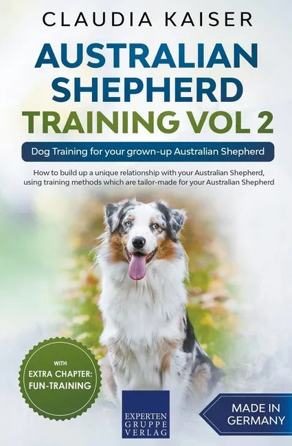 Australian Shepherd Training Vol 2: Dog Training for your grown-up Australian Shepherd - Paperback
