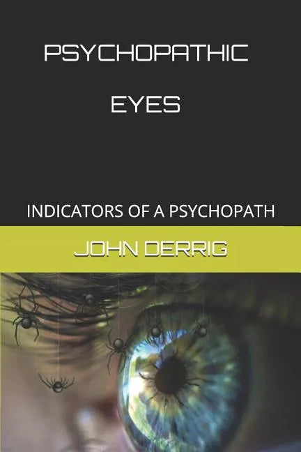 Psychopathic Eyes: Indicators of a Psychopath - Paperback