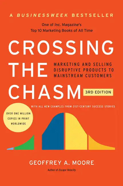 Crossing the Chasm, 3rd Edition: Marketing and Selling Disruptive Products to Mainstream Customers - Paperback