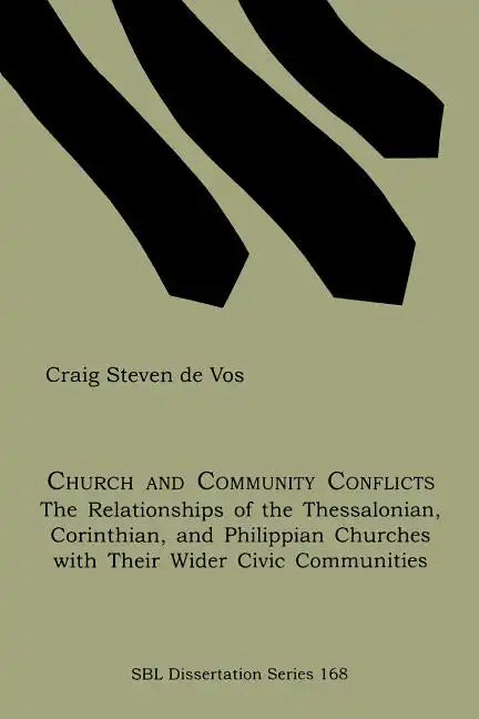 Church and Community Conflicts: The Relationships of the Thessalonian, Corinthian, and Philippian Churches with Their Wider Civic Communities - Paperback