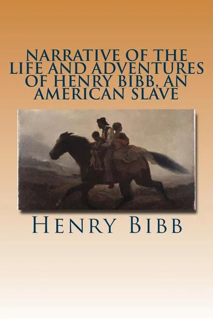 Narrative of the Life and Adventures of Henry Bibb, an American Slave - Paperback