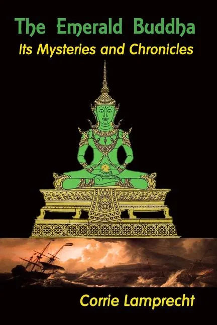 The Emerald Buddha: Its Mysteries and Chronicles - Paperback