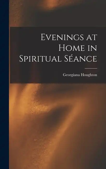 Evenings at Home in Spiritual Séance - Hardcover