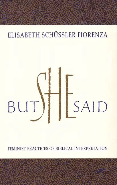 But She Said: Feminist Practices of Biblical Interpretation - Paperback