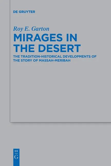 Mirages in the Desert: The Tradition-Historical Developments of the Story of Massah-Meribah - Paperback