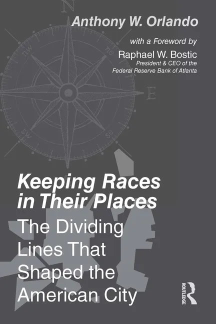 Keeping Races in Their Places: The Dividing Lines That Shaped the American City - Paperback