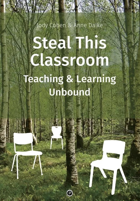 Steal This Classroom: Teaching and Learning Unbound - Paperback