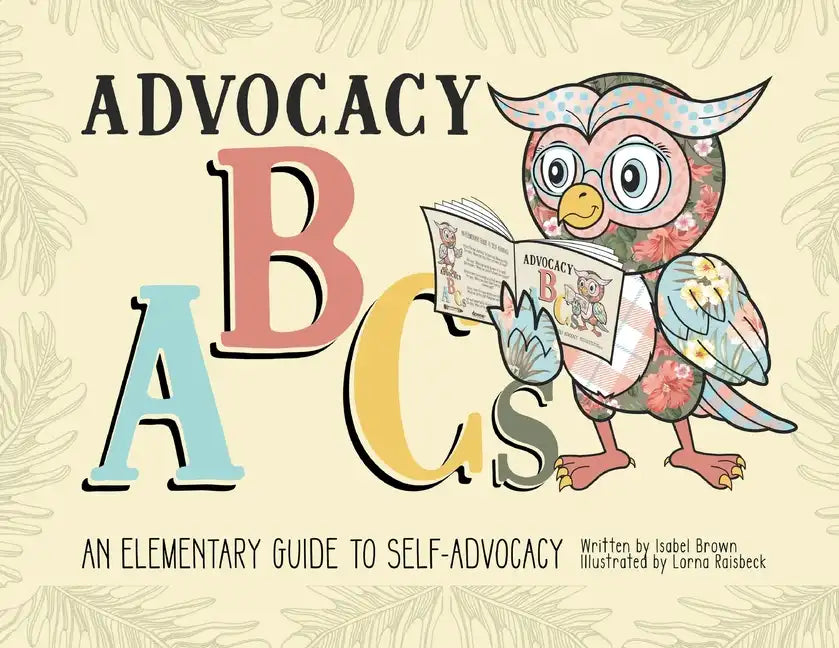 Advocacy ABCs: An Elementary Guide to Self Advocacy - Paperback