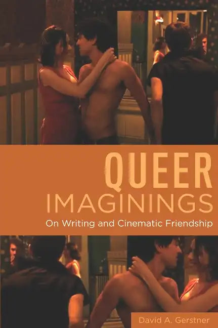 Queer Imaginings: On Writing and Cinematic Friendship - Paperback