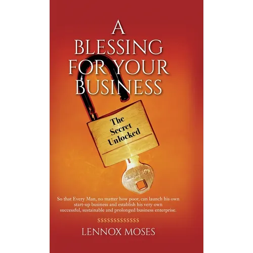 A Blessing for your Business: The Secret Unlocked - Hardcover