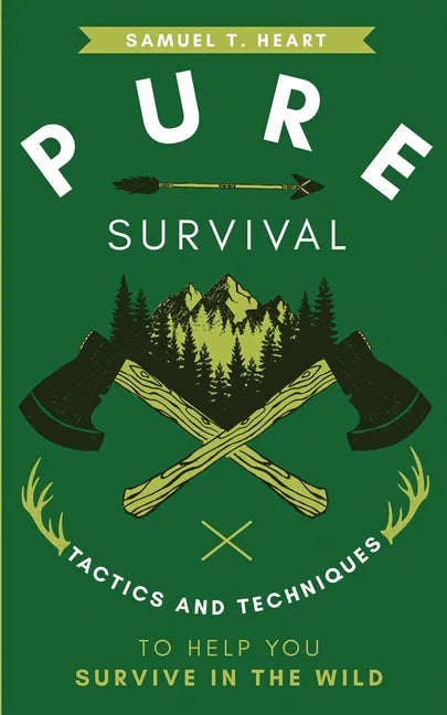 Pure Survival: Tactics and Techniques to Help You Survive in the Wild - Paperback