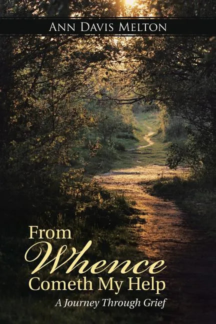 From Whence Cometh My Help: A Journey Through Grief - Paperback