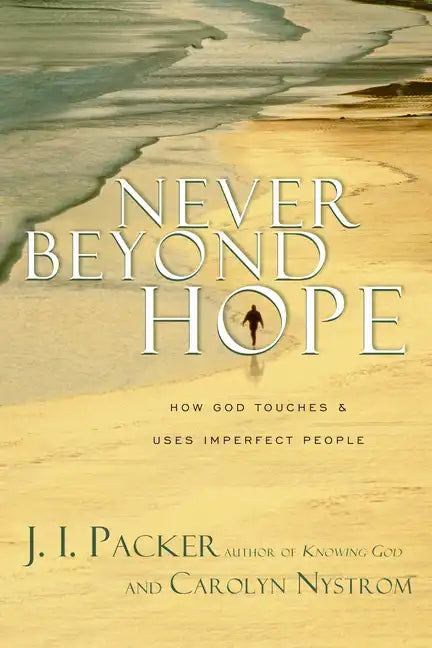 Never Beyond Hope: How God Touches & Uses Imperfect People - Paperback