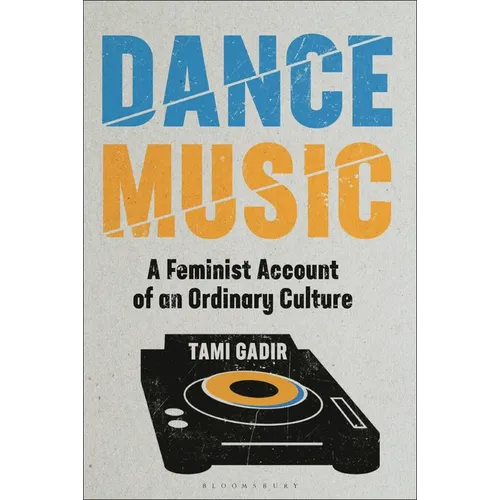 Dance Music: A Feminist Account of an Ordinary Culture - Hardcover