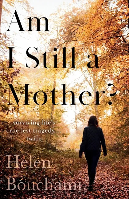 Am I Still a Mother?: Surviving Life's Cruellest Tragedy - Twice - Paperback